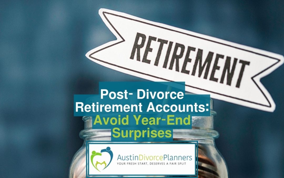 Post Divorce Retirement Accounts: Avoid Year End Penalties
